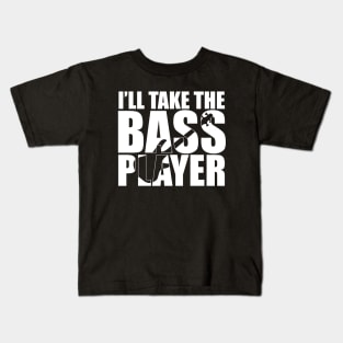 Funny I'LL TAKE THE BASS PLAYER T Shirt design cute gift Kids T-Shirt